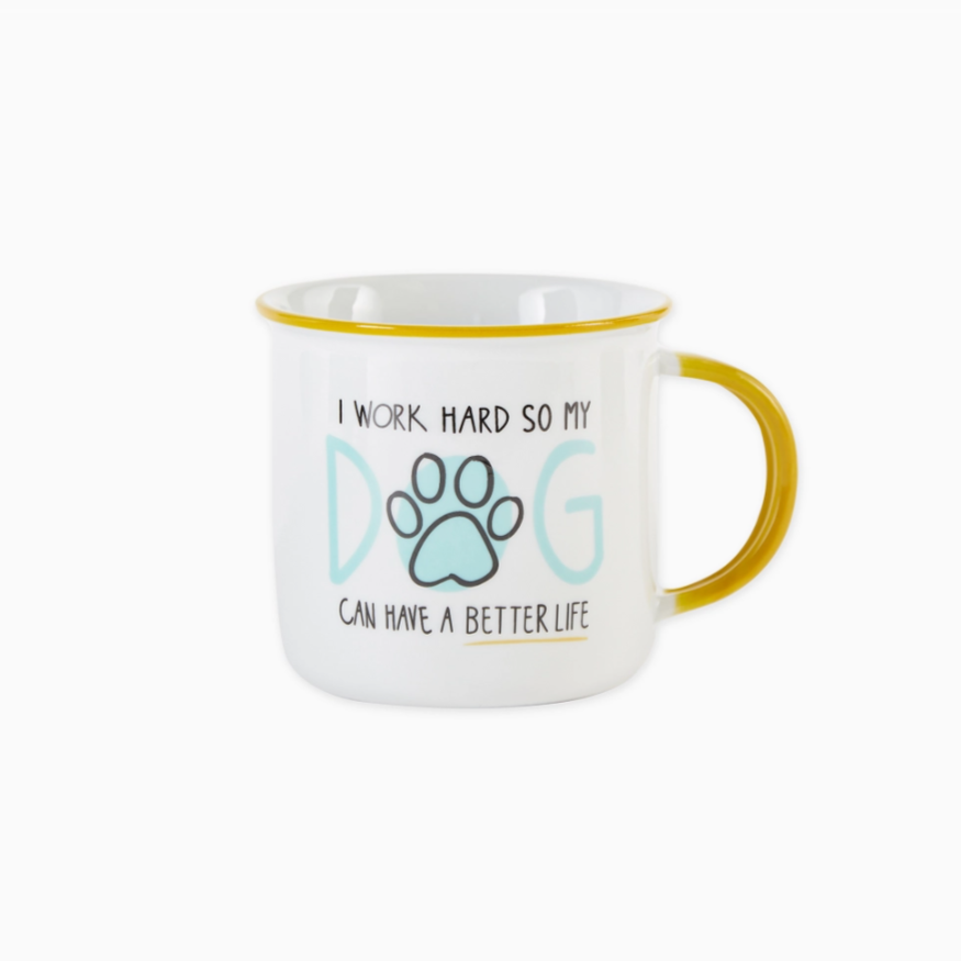 I Work Hard So My Dog Can Have A Better Life Mug