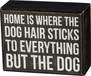 Funny Decor For Dog Owners, Home Is Where The Dog Hair Sticks To Everything But The Dog Sign