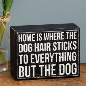 Home Is Where The Dog Hair Sticks To Everything But The Dog Sign