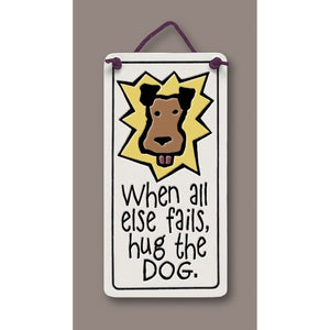 When All Else Fails Hug The Dog Wall Art