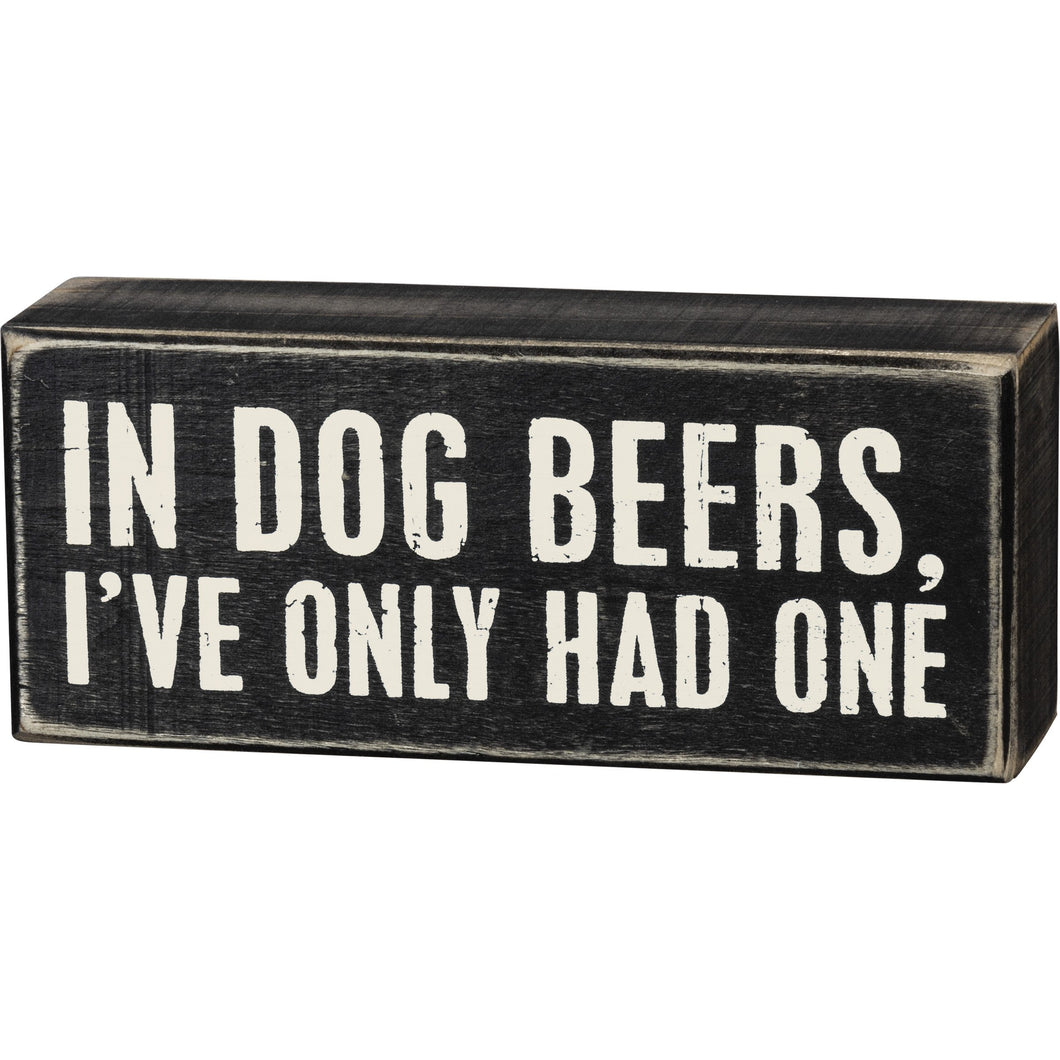 Funny Dog Wall Art, In Dog Beers I've Only Had One Wall Art