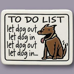 To Do list Let Dog Out Fridge Magnet