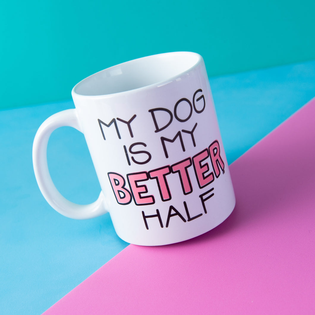 Dog Mugs Gifts, My Dog Is My Better Half Coffee Mug