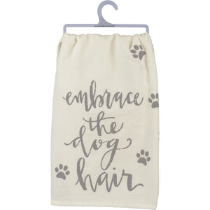 Funny Gifts For Dog People, Embrace The Dog Hair Dog Kitchen Towel