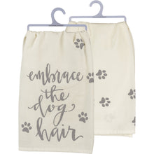 Load image into Gallery viewer, Unique Gifts for Dog Lovers, Dog Themed Dish Towel Featuring Paw Print And The Phrase &quot;Embrace The Dog Hair&quot;