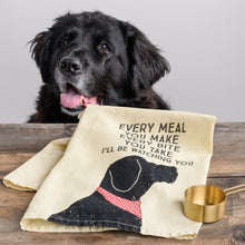 Load image into Gallery viewer, Funny Dog Dish Towel Featuring The Words Every Meal You Make Every Bite You Take I&#39;ll Be Watching You