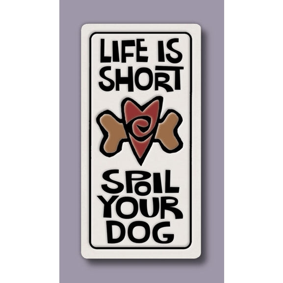 Funny Dog Magnet Featuring The Words Life Is Short Spoil Your Dog Decoration